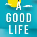 Cover Art for 9781847089526, A Good Life by Mark Rowlands