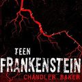 Cover Art for B01K160H2I, Teen Frankenstein: High School Horror by Chandler Baker (2016-01-12) by Chandler Baker