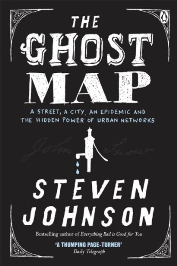 Cover Art for B002RI9VNU, The Ghost Map: A Street, an Epidemic and the Hidden Power of Urban Networks. by Steven Johnson