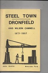 Cover Art for B001NRYEQK, Steel Town Dronfield and Wilson Cammell 1873-1883 by Austin John and Ford Malcolm