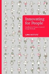 Cover Art for 9780985750909, Innovating for People Handbook of Human-Centered Design Methods by Luma Institute