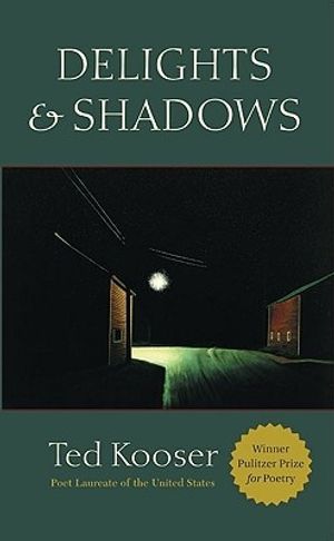 Cover Art for 9781556592010, Delights & Shadows by Ted Kooser