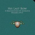 Cover Art for 9781164180616, His Last Bow by Sir Arthur Conan Doyle