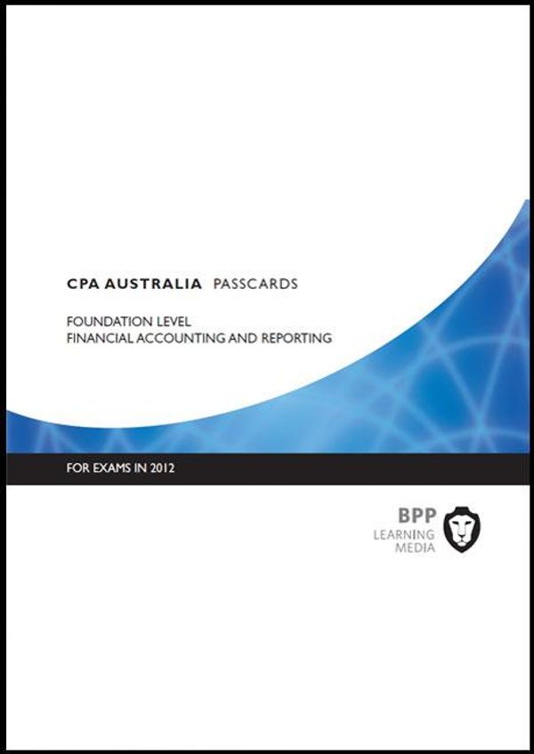 Cover Art for 9781445377889, CPA Australia - Financial Accounting & Reporting: Foundation level by BPP Learning Media Ltd