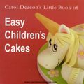 Cover Art for 9780955695414, Carol Deacon's Little Book of Easy Children's Cakes by Carol Deacon