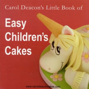 Cover Art for 9780955695414, Carol Deacon's Little Book of Easy Children's Cakes by Carol Deacon