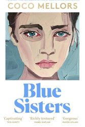 Cover Art for 9780008623005, Blue Sisters: The highly-anticipated new novel from the Sunday Times bestselling author of Cleopatra and Frankenstein by Coco Mellors