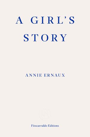 Cover Art for 9781913097158, Girl's Story by Annie Ernaux