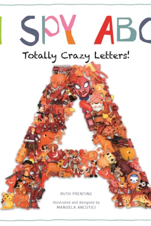 Cover Art for 9781770859616, I Spy ABCTotally Crazy Letters by Ruth Prenting,Manuela Ancutici