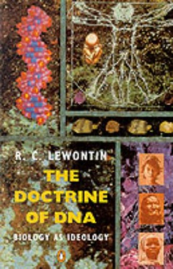 Cover Art for 9780140232196, THE DOCTRINE OF DNA: Biology as Ideology by Richard C. Lewontin
