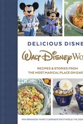 Cover Art for 9781368068239, Delicious Disney: Walt Disney World: Recipes & Stories from The Most Magical Place on Earth by Pam Brandon, Marcy Smothers