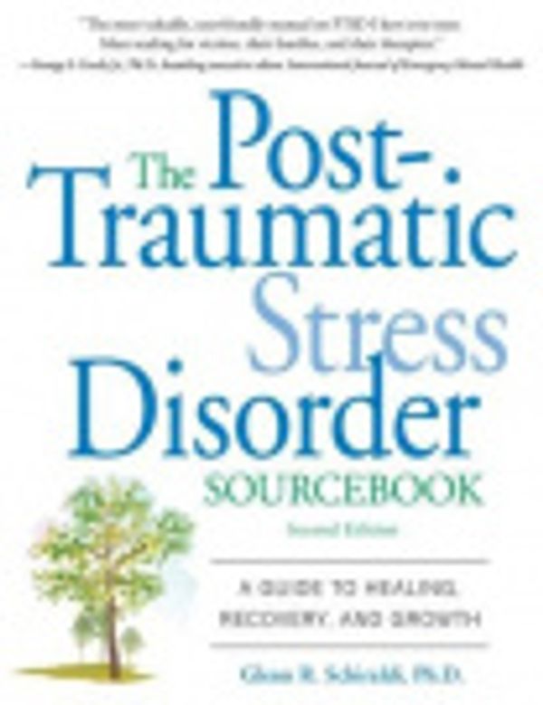 Cover Art for 9787770729065, The Post-Traumatic Stress Disorder Sourcebook : A Guide to Healing, Recovery, and Growth by Glenn R. Schiraldi