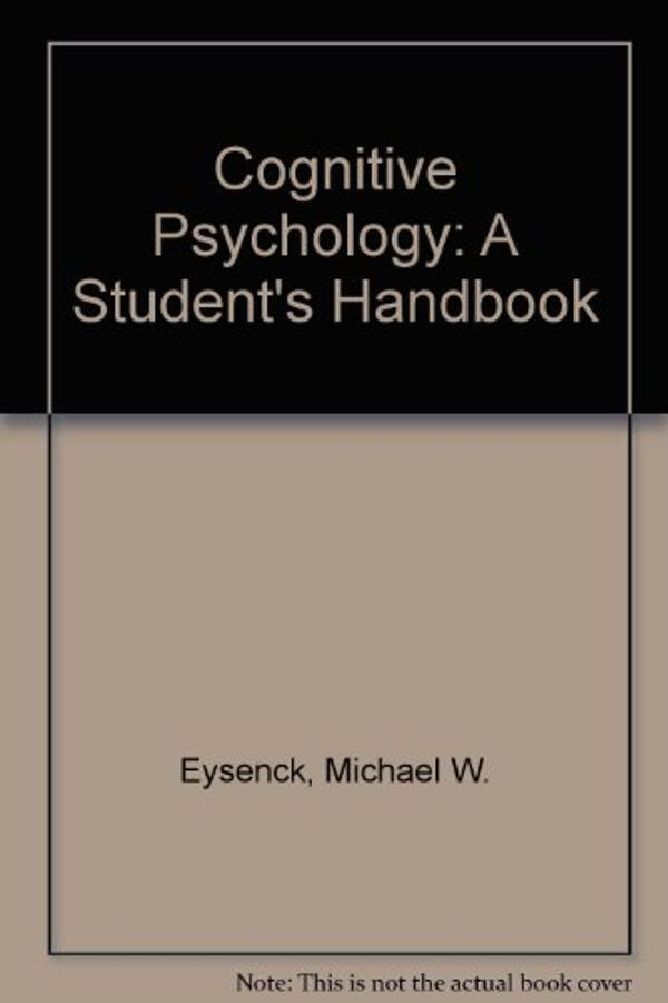 Cover Art for 9780863773747, Cognitive Psychology: A Student's Handbook by Michael W. Eysenck