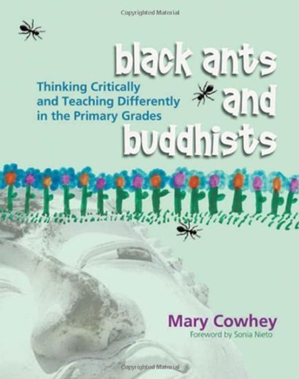 Cover Art for B01JXV09Z2, Black Ants and Buddhists: Thinking Critically and Teaching Differently in the Primary Grades by Mary Cowhey by Mary Cowhey