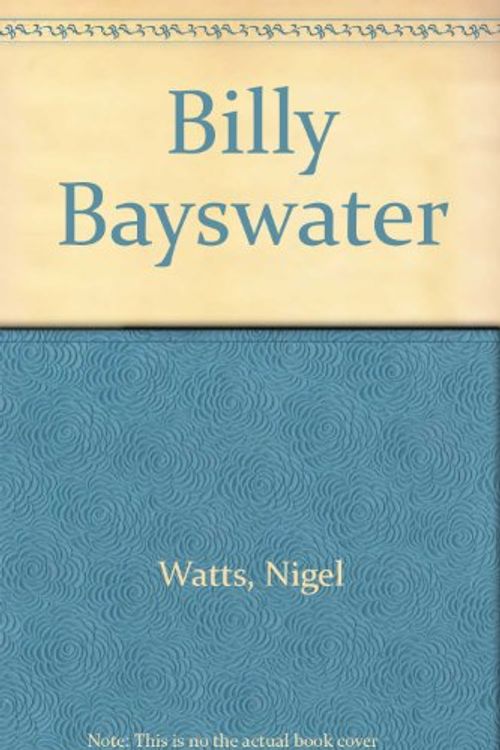 Cover Art for 9780340544761, Billy Bayswater by Nigel Watts