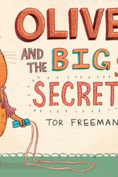 Cover Art for 9780763661496, Olive and the Big Secret by Tor Freeman