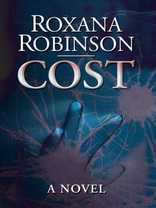 Cover Art for 9781410412379, Cost by Roxana Robinson