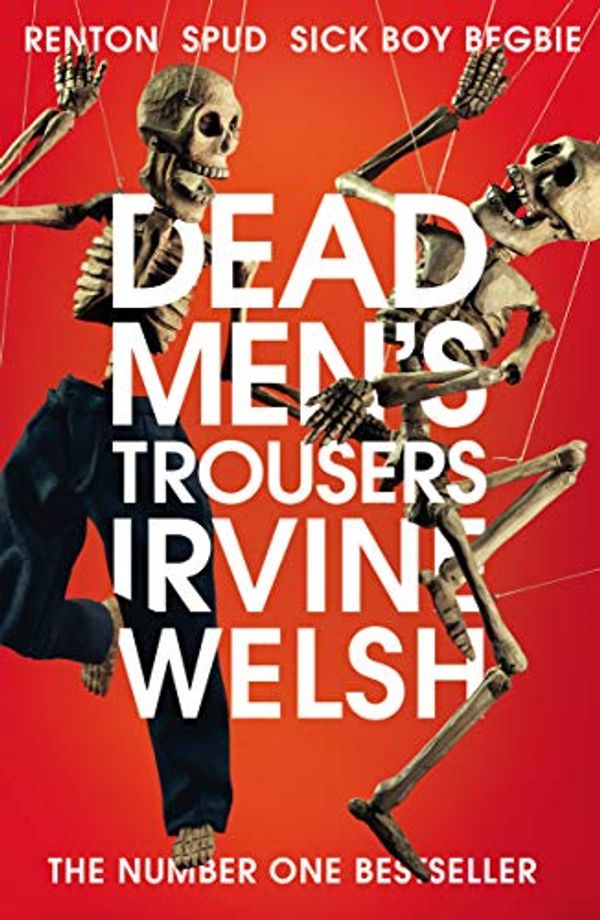 Cover Art for B0747JZG6N, Dead Men's Trousers by Irvine Welsh