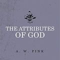 Cover Art for B07B89H8L7, The Attributes of God by Arthur W. Pink