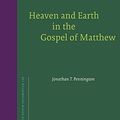 Cover Art for 9789004162051, Heaven and Earth in the Gospel of Matthew by Jonathan T. Pennington