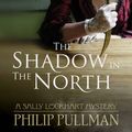 Cover Art for 9781407130552, The Shadow in the North by Philip Pullman