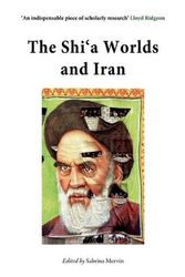 Cover Art for 9780863564062, The Shia Worlds and Iran by Sabrina Mervin