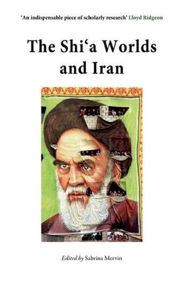 Cover Art for 9780863564062, The Shia Worlds and Iran by Sabrina Mervin