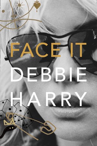 Cover Art for 9780008229429, Face It by Debbie Harry