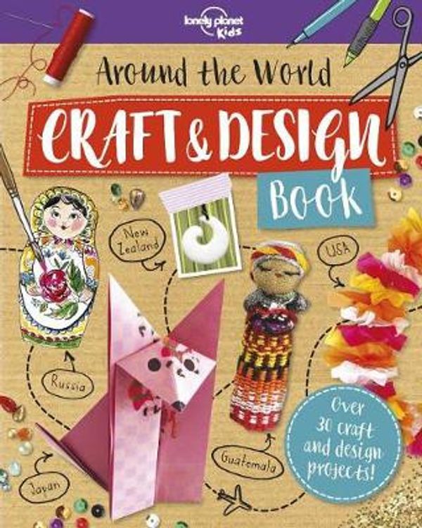 Cover Art for 9781788681148, Around the World Craft and Design Book (Lonely Planet Kids) by Lonely Planet Kids