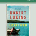 Cover Art for 9780369382047, Loveland by Robert Lukins