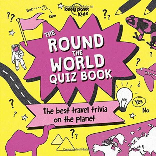Cover Art for 9781786574329, Lonely Planet the Round the World Quiz BookLonely Planet Kids by Lonely Planet Kids