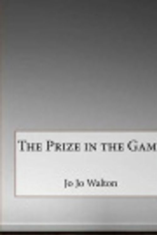 Cover Art for 9781517637064, The Prize in the Game by Jo Walton