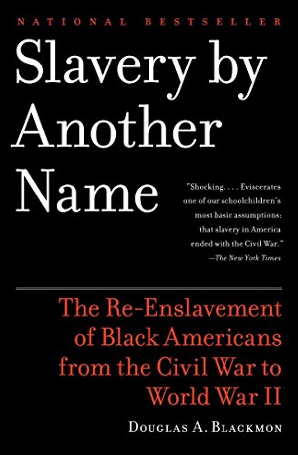 Cover Art for 0000385722702, Slavery By Another Name by Douglas A. Blackmon