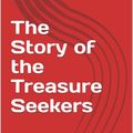 Cover Art for 1230003156353, The Story of the Treasure Seekers by E. Nesbit