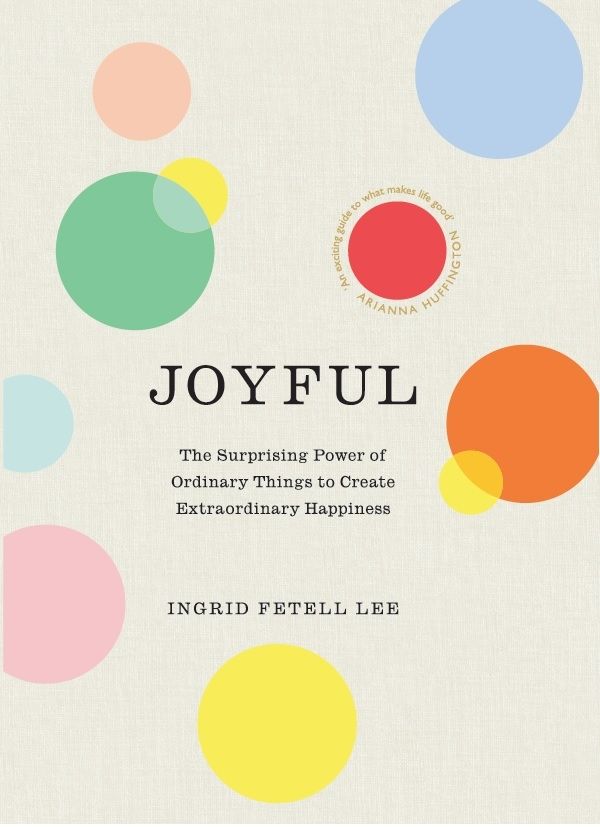 Cover Art for 9781846045448, JoyfulThe surprising power of ordinary things to crea... by Ingrid Fetell Lee