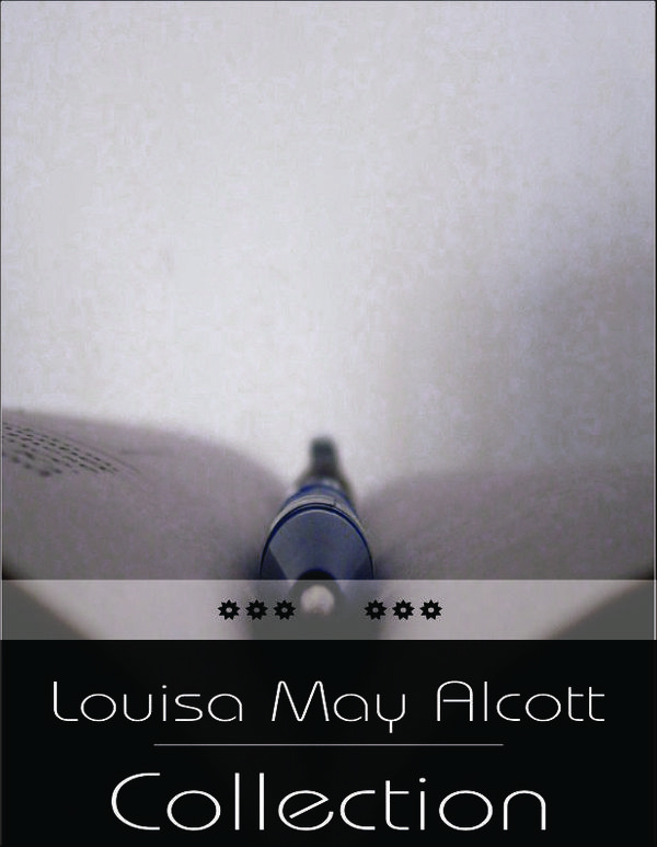 Cover Art for 1230000040456, Louisa May Alcott Collection: Little Women, Little Men, Jo's Boys, Eight Cousins, Rose in Bloom by Louisa May Alcott