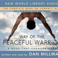 Cover Art for 9781577314608, Way of Peaceful Warrior (6CD audio book): A Book That Changes Lives (Audio CD) by Dan Millman
