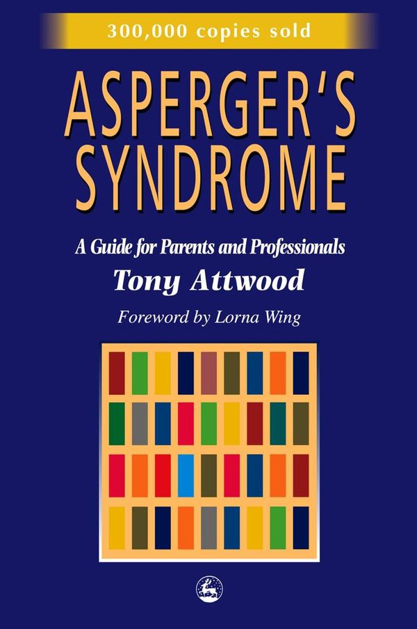 Cover Art for 9781846426971, Asperger's Syndrome by Tony Attwood