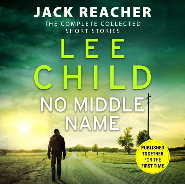 Cover Art for 9781786140944, No Middle Name by Lee Child