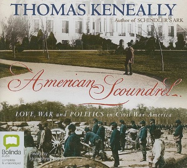 Cover Art for 9781742145860, American Scoundrel: Love, War and Politics in Civil War America by Thomas Keneally