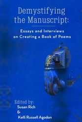 Cover Art for 9781948767187, Demystifying the Manuscript: Essays and Interviews on Creating a Book of Poems by Rich, Susan, Agodon, Kelli Russell