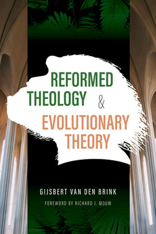 Cover Art for 9780802874429, Reformed Theology and Evolutionary Theory by Gijsbert Van Den Brink