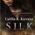Cover Art for 9781101212394, Silk by Caitlin R. Kiernan