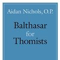 Cover Art for B08DK759F6, Balthasar for Thomists by Fr. Aidan Nichols