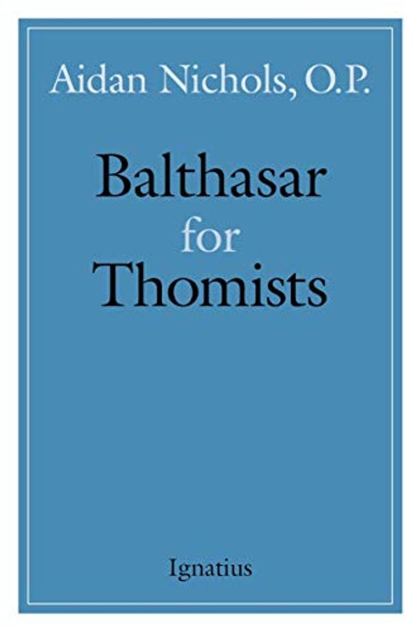 Cover Art for B08DK759F6, Balthasar for Thomists by Fr. Aidan Nichols