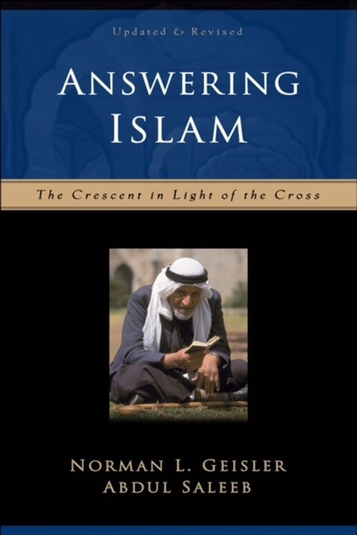 Cover Art for 9780801064302, Answering Islam: The Crescent in Light of the Cross by Norman L. Geisler
