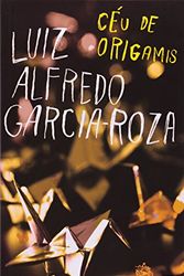 Cover Art for 9788535915679, Ceu De Origamis by Luiz Alfredo Garcia-Roza