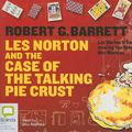 Cover Art for 9781921415869, Les Norton and the Case of the Talking Pie Crust by Robert G. Barrett