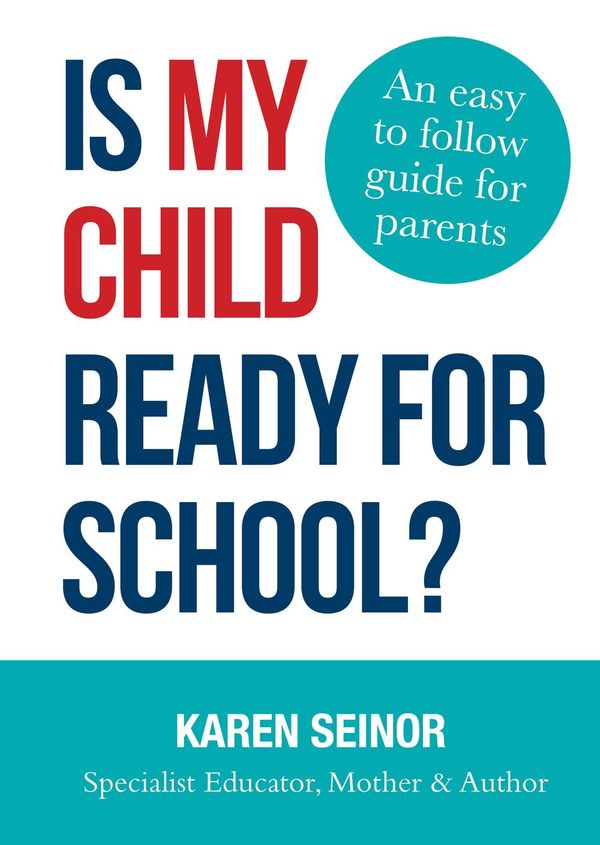Cover Art for 9781921024849, Is My Child Ready For SchoolAn Easy-to-Follow Guide for Parents by Karen Seinor