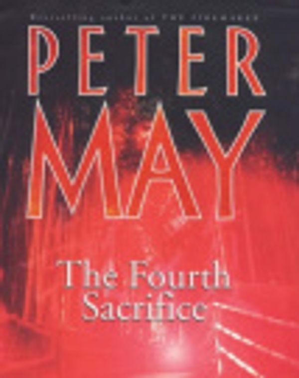 Cover Art for 9780340738368, The Fourth Sacrifice by Peter May